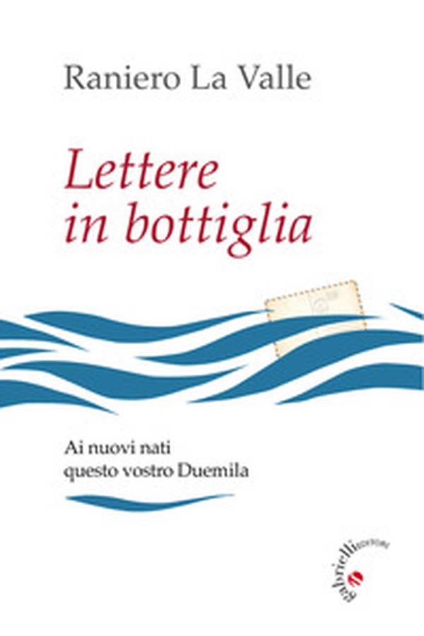 Lettere in bottiglia. Ai nuovi nati questo vostro Duemila - Librerie.coop Lettere in bottiglia. Ai nuovi nati questo vostro Duemila - Librerie.coop