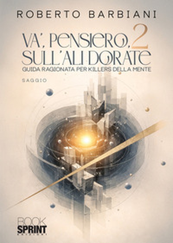 Va', pensiero, sulle ali dorate. Guida ragionata per killers della mente - Vol. 2 - Librerie.coop