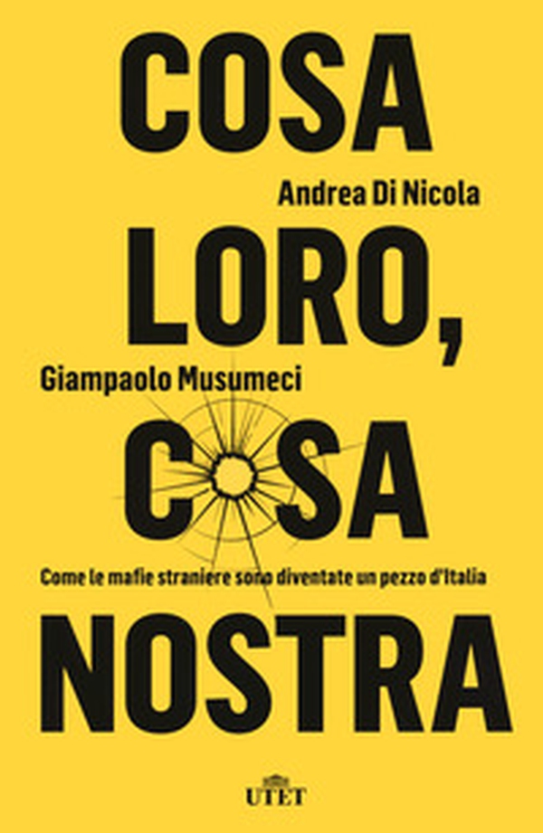 Cosa loro, cosa nostra. Come le mafie straniere sono diventate un pezzo d'Italia - Librerie.coop Cosa loro, cosa nostra. Come le mafie straniere sono diventate un pezzo d'Italia - Librerie.coop