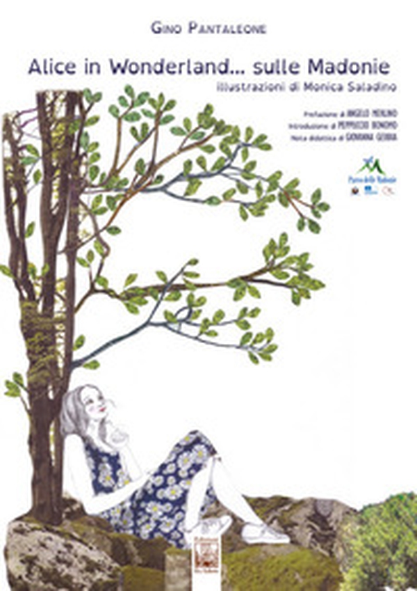Alice in Wonderland... sulle Madonie. Un viaggio dentro il Parco delle Madonie - Librerie.coop Alice in Wonderland... sulle Madonie. Un viaggio dentro il Parco delle Madonie - Librerie.coop