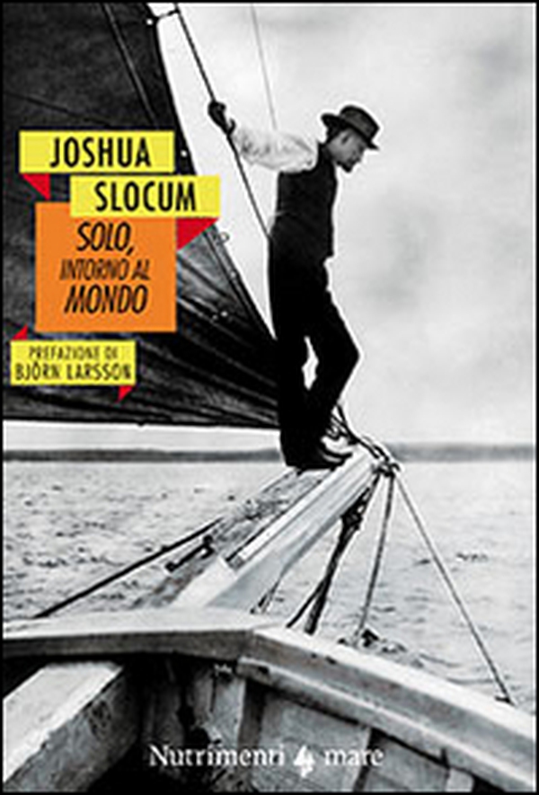 Solo, intorno al mondo. Il primo periplo del globo, senza motore, senza un soldo - Librerie.coop Solo, intorno al mondo. Il primo periplo del globo, senza motore, senza un soldo - Librerie.coop