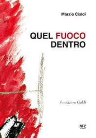 Quel fuoco dentro. Ediz. italiana e inglese - Librerie.coop