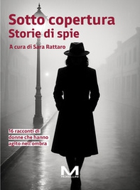 Sotto copertura. Storie di spie - Librerie.coop