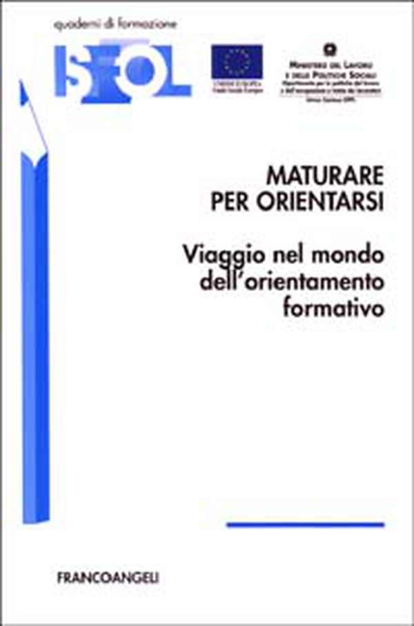 Maturare per orientarsi. Viaggio nel mondo dell'orientamento formativo - Librerie.coop