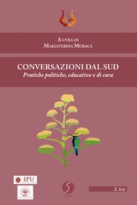 Conversazioni dal Sud. Pratiche politiche, educative e di cura - Librerie.coop Conversazioni dal Sud. Pratiche politiche, educative e di cura - Librerie.coop