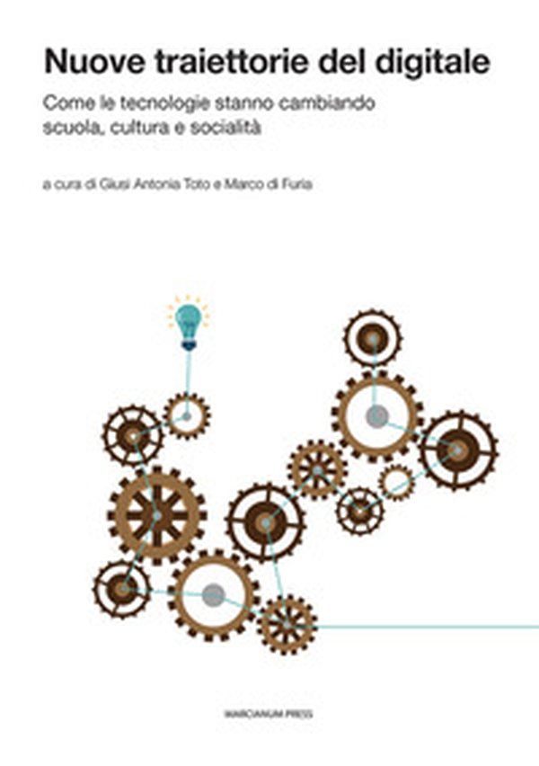 Nuove traiettorie del digitale. Come le tecnologie stanno cambiando scuola, cultura e socialità - Librerie.coop Nuove traiettorie del digitale. Come le tecnologie stanno cambiando scuola, cultura e socialità - Librerie.coop
