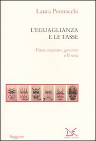 L'eguaglianza e le tasse. Fisco, mercato, governo e libertà - Librerie.coop