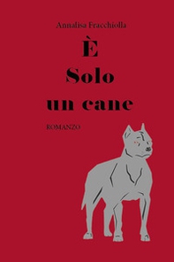 È solo un cane - Librerie.coop È solo un cane - Librerie.coop