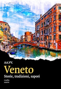 Veneto. Storie, tradizioni, sapori - Librerie.coop Veneto. Storie, tradizioni, sapori - Librerie.coop