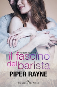 Il fascino del barista. Modern love - Vol. 1 - Librerie.coop