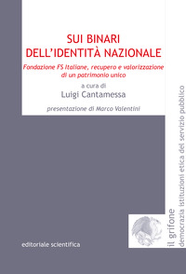 Sui binari dell'identità nazionale. Fondazione FS Italiane, recupero e valorizzazione di un patrimonio unico - Librerie.coop Sui binari dell'identità nazionale. Fondazione FS Italiane, recupero e valorizzazione di un patrimonio unico - Librerie.coop