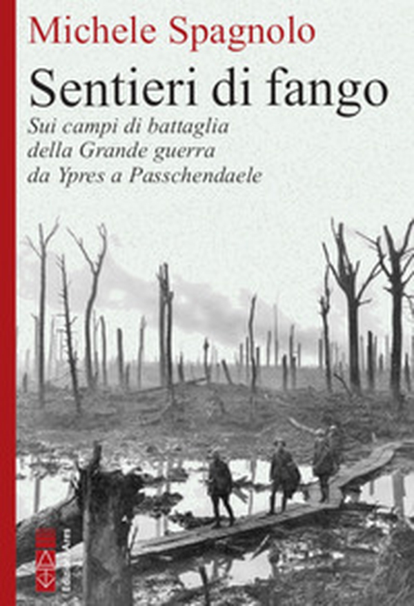 Sentieri di fango. Sui campi di battaglia della Grande guerra da Ypres a Passchendaele - Librerie.coop Sentieri di fango. Sui campi di battaglia della Grande guerra da Ypres a Passchendaele - Librerie.coop