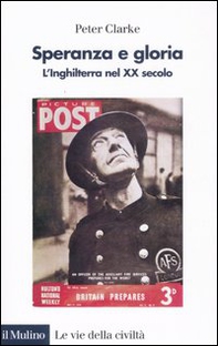 Speranza e gloria. L'Inghilterra nel XX secolo - Librerie.coop