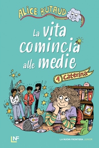 La vita comincia alle medie. Caterina - Librerie.coop
