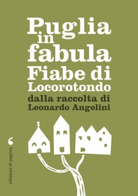 Puglia in fabula. Fiabe di Locorotondo dalla raccolta di Leonardo Angelini - Librerie.coop Puglia in fabula. Fiabe di Locorotondo dalla raccolta di Leonardo Angelini - Librerie.coop
