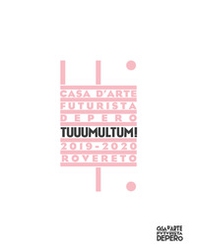 Tuuumultum! Campionature tra arte, musica e rumore dalle Collezioni del Mart - Librerie.coop Tuuumultum! Campionature tra arte, musica e rumore dalle Collezioni del Mart - Librerie.coop
