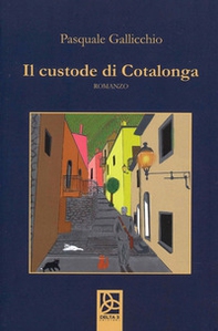 Il custode di Cotalonga - Librerie.coop Il custode di Cotalonga - Librerie.coop