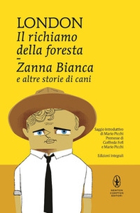 Il richiamo della foresta-Zanna Bianca e altre storie di cani - Librerie.coop
