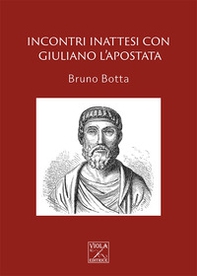 Incontri inattesi con Giuliano l'Apostata - Librerie.coop Incontri inattesi con Giuliano l'Apostata - Librerie.coop
