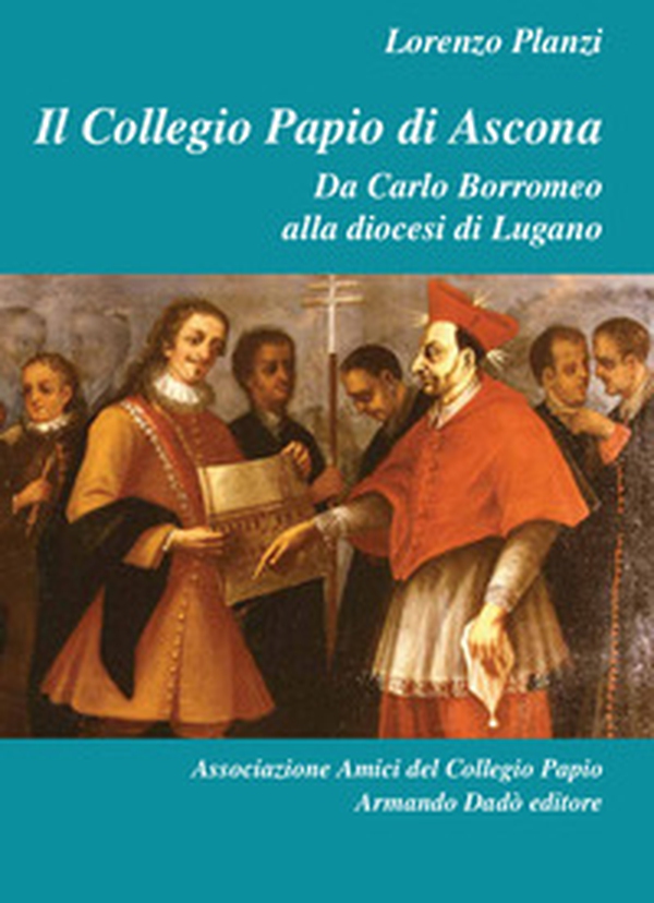 Il Collegio Papio di Ascona. Da Carlo Borromeo alla diocesi di Lugano - Librerie.coop Il Collegio Papio di Ascona. Da Carlo Borromeo alla diocesi di Lugano - Librerie.coop