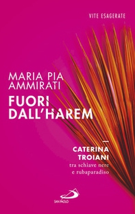 Fuori dall'harem. Caterina Troiani, tra schiave nere e rubaparadiso - Librerie.coop