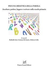 Per una didattica della parola. Ascoltare, parlare. Leggere e scrivere nella scuola primaria - Librerie.coop