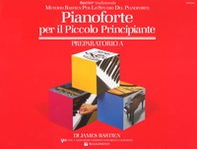 Pianoforte per il piccolo principiante. Livello preparatorio - Vol. A - Librerie.coop