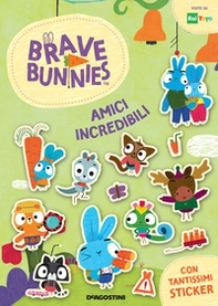 Amici incredibili. Brave Bunnies. Con adesivi - Librerie.coop
