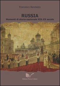 Russia. Momenti di storia nazionale XIX-XX secolo - Librerie.coop