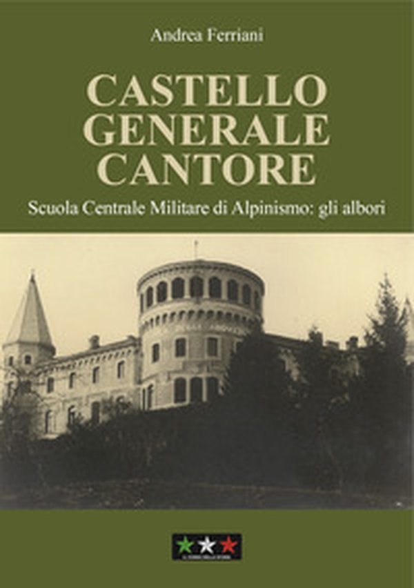 Castello generale Cantore. Scuola Centrale Militare di alpinismo: gli albori - Librerie.coop Castello generale Cantore. Scuola Centrale Militare di alpinismo: gli albori - Librerie.coop