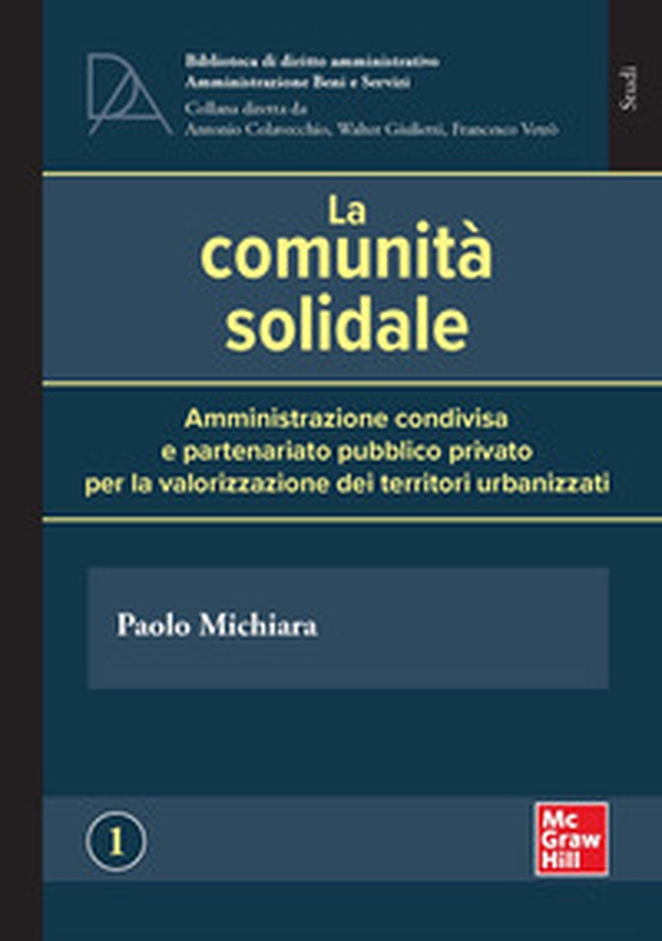 La comunità solidale. Amministrazione condivisa e partenariato pubblico privato per la valorizzazione dei territori urbanizzati - Librerie.coop