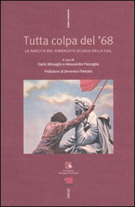 Tutta colpa del '68. La nascita del sindacato Scuola della Cgil - Librerie.coop