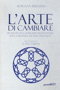 L'arte di cambiare. Pratiche di leadership orizzontale per la business transformation - Librerie.coop