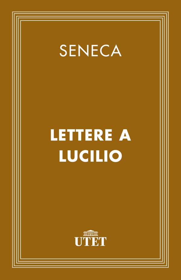 Lettere a Lucilio - Librerie.coop Lettere a Lucilio - Librerie.coop