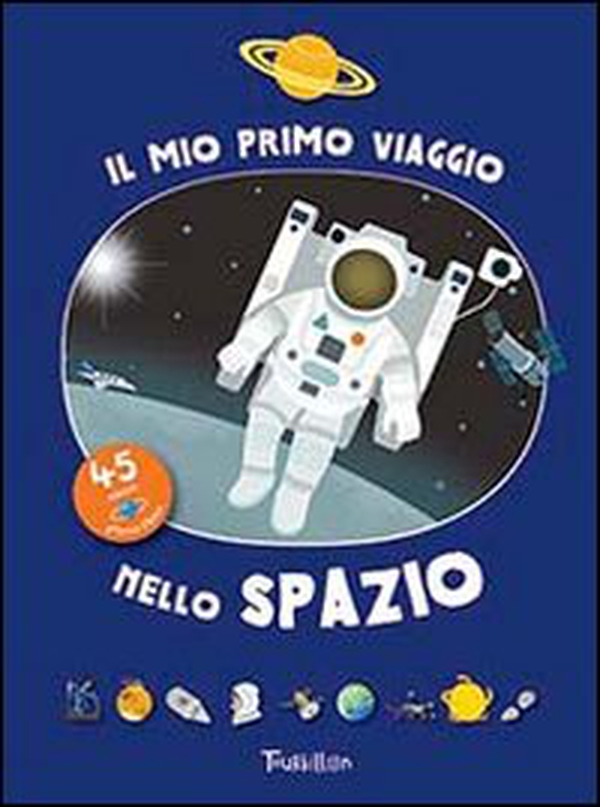 Il mio primo viaggio nello spazio - Librerie.coop Il mio primo viaggio nello spazio - Librerie.coop