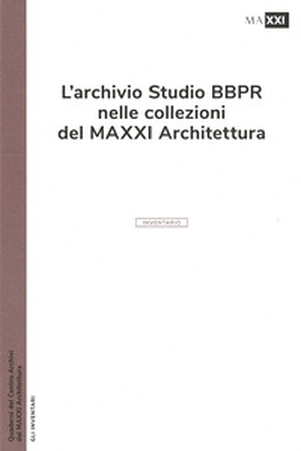 L'archivio studio BBPR nelle collezioni del MAXXI Architettura - Librerie.coop L'archivio studio BBPR nelle collezioni del MAXXI Architettura - Librerie.coop