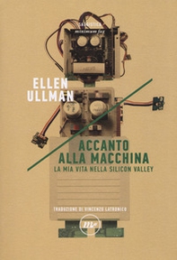 Accanto alla macchina. La mia vita nella Silicon Valley - Librerie.coop Accanto alla macchina. La mia vita nella Silicon Valley - Librerie.coop
