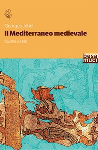 Il Mediterraneo medievale. Dal 350 al 1450 - Librerie.coop