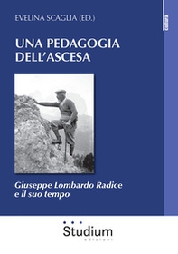 Una pedagogia dell'ascesa. Giuseppe Lombardo Radice e il suo tempo - Librerie.coop