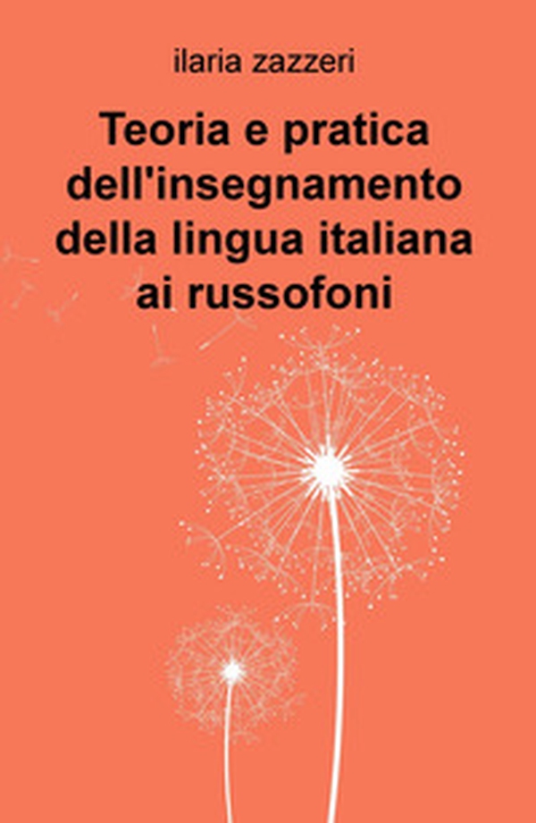 Teoria e pratica dell'insegnamento della lingua italiana ai russofoni - Librerie.coop Teoria e pratica dell'insegnamento della lingua italiana ai russofoni - Librerie.coop