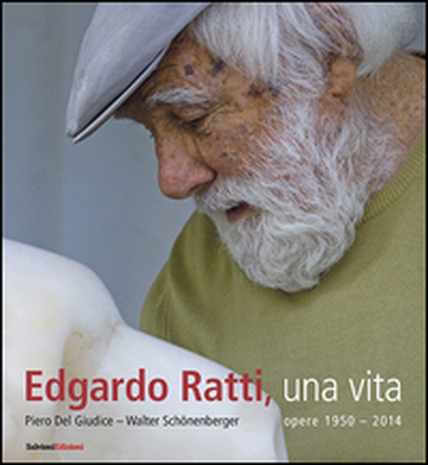 Edgardo Ratti, una vita. Opere 1950-2014 - Librerie.coop Edgardo Ratti, una vita. Opere 1950-2014 - Librerie.coop