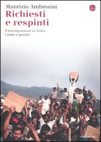 Richiesti e respinti. L'immigrazione in Italia. Come e perché - Librerie.coop Richiesti e respinti. L'immigrazione in Italia. Come e perché - Librerie.coop