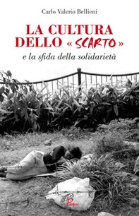 La cultura dello scarto. E la sfida della solidarietà - Librerie.coop La cultura dello scarto. E la sfida della solidarietà - Librerie.coop