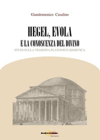 Hegel, Evola e la conoscenza del divino. Studi sulla teosofia platonico-ermetica - Librerie.coop Hegel, Evola e la conoscenza del divino. Studi sulla teosofia platonico-ermetica - Librerie.coop