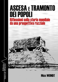 Ascesa e tramonto dei popoli. Riflessioni sulla storia mondiale da una prospettiva razziale - Librerie.coop Ascesa e tramonto dei popoli. Riflessioni sulla storia mondiale da una prospettiva razziale - Librerie.coop