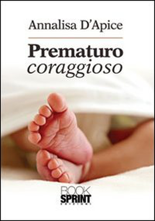 Prematuro coraggioso - Librerie.coop Prematuro coraggioso - Librerie.coop