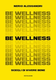 Be wellness. Scegli di vivere bene - Librerie.coop