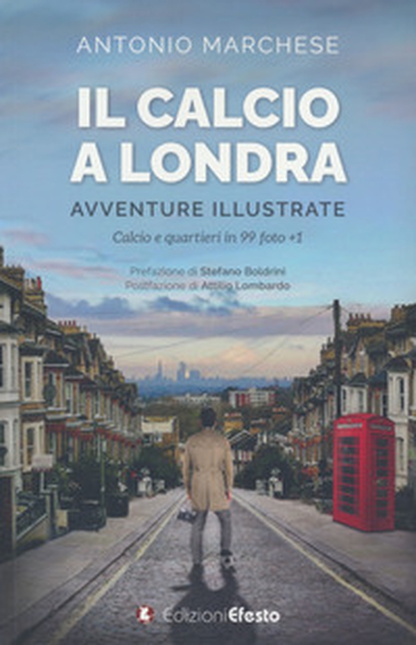 Il calcio a Londra. Avventure illustrate. Calcio e quartieri in 99 foto+1 - Librerie.coop Il calcio a Londra. Avventure illustrate. Calcio e quartieri in 99 foto+1 - Librerie.coop