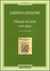 Filologia ed eresia. Scritti religiosi - Librerie.coop