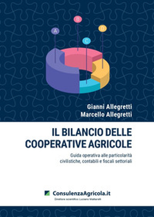 Il bilancio delle cooperative agricole. Guida operativa alle particolarità civilistiche, contabili e fiscali settoriali - Librerie.coop Il bilancio delle cooperative agricole. Guida operativa alle particolarità civilistiche, contabili e fiscali settoriali - Librerie.coop